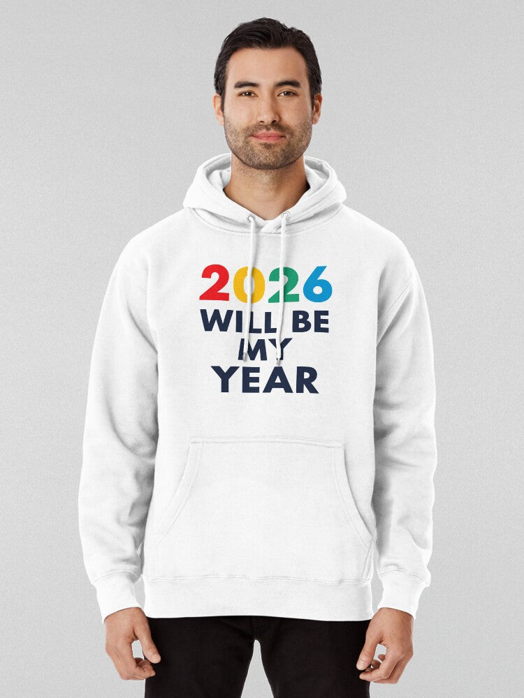 2026 Will Be My Year Motivational Resolution Hoodie White